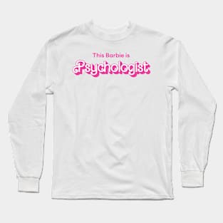 This Barbie is Psychologist Long Sleeve T-Shirt